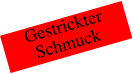 Gestrickter Schmuck